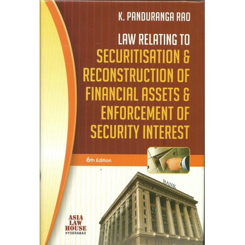 Law Relating To Securitisation &amp; Reconstruction of Financial Assets and Enforcement of Security Interest [HB] by K. Panduranga Rao, Asia Law House | SRFAESI
